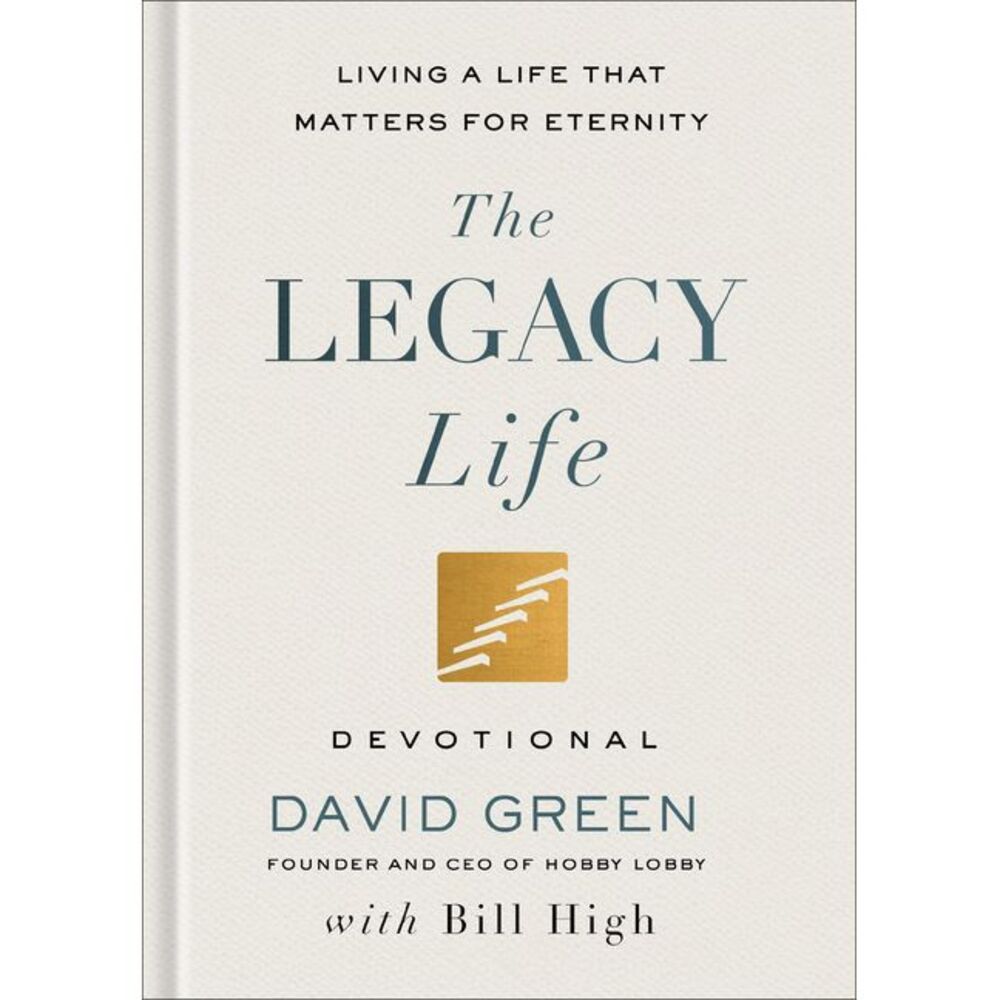 The Legacy Life Devotional: Living a Life That Matters for Eternity -- David Gre